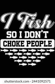 
I Fish So I Don't Choke People eps cut file for cutting machine
