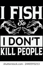
I Fish So I Don't Kill People eps cut file for cutting machine