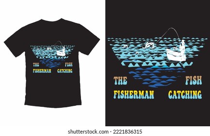 The Fish Fisherman Catching Typography T shirt Design.