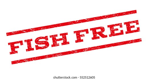 Fish Free watermark stamp. Text caption between parallel lines with grunge design style. Rubber seal stamp with dirty texture. Vector red color ink imprint on a white background.
