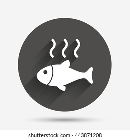 Fish hot sign icon. Cook or fry fish symbol. Circle flat button with shadow. Vector