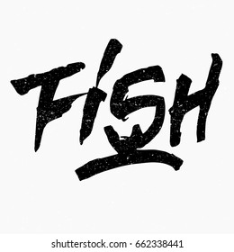 Fish. Ink hand lettering. Modern brush calligraphy. Handwritten phrase. Inspiration graphic design typography element. Rough simple vector sign.