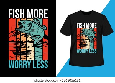 Fish more, worry less graphic t shirt design vector