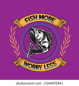 Fish more worry less T-shirt Design. Fishing T-shirt design.
