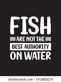 Fish are not the best authority on water. Hand drawn typography poster design. Premium Vector.