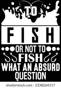 To fish or not to fish vector art design, eps file. design file for t-shirt. SVG, EPS cuttable design file