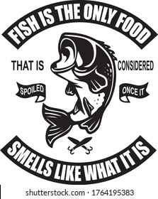fish is the only food that is considered spoiled one it smells like what it is