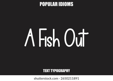  A Fish Out text Calligrathy Stylist Idioms
