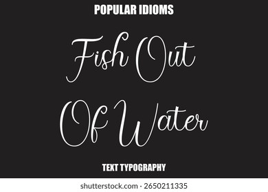 Fish Out Of Water Stylist Calligrathy text Idioms