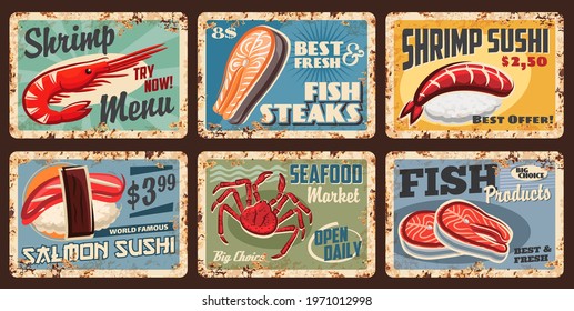 Fish and seafood sushi, food market and restaurant menu price, vector grunge metal signs. Salmon fish steaks, Japanese cuisine sushi and rolls with shrimps and lobster crab, rusty tin plates, posters