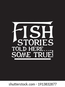 Fish stories told here…. some true. Hand drawn typography poster design. Premium Vector.