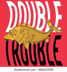 Fish tattoo with text Double Trouble in background for fashion design