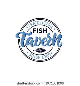 Fish Tavern logotype, round stamp with handwritten text. Modern brush calligraphy, hand lettering. Vector illustration for seafood restaurant or cafe as card, poster, icon, sticker, emblem template