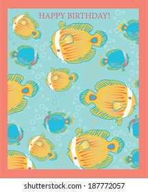 Fish in water pattern. Happy birthday card with coral frame and yellow and blue fish.