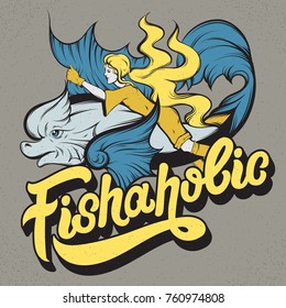 Fishaholic. Handwritten lettering. Vector hand drawn illustration of young girl with big fish. Tattoo artwork. Template for card, poster, banner, print for t-shirt. 