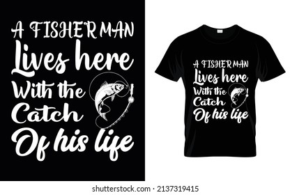 a fisher man lives here with the catch of his life T shirt Design