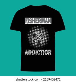 Fisherman Addictior t shirt design