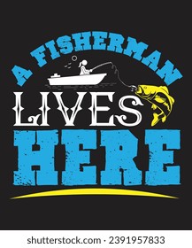 A Fisherman Lives Here :Best T-shirt Designs
