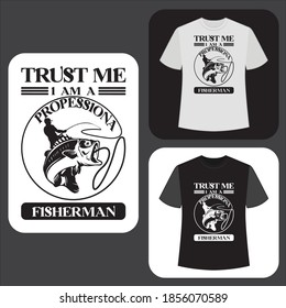 Fisherman t shirt gift ideas. Trust me I am a professional Fisherman t-shirt for Fishermen. Valentines day gift ideas for Fisherman, birthday gift. t shirts design,Vector graphic, illustration.