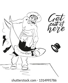 Fisherman throws out a barracuda. Shark in a tailcoat, bow tie and top hat. Fisher in a straw hat with a cigar and a naked torso. Humorous illustration. Brush lettering: Get out of here. Vector