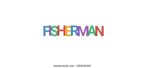 Fisherman word concept. Colorful "Fisherman" on white background. Use for cover, banner, blog.