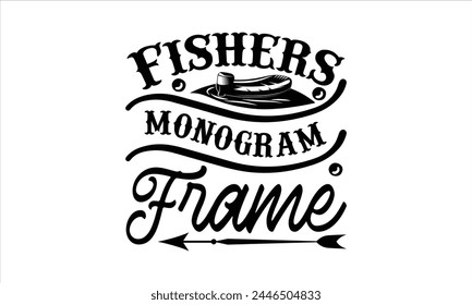 Fishers Monogram Frame - Diseño De Camiseta De Pesca, Lago, Esta Ilustración Se Puede Utilizar Como Un Estampado En Camisetas Y Bolsos, Estacionario O Como Un Póster, Plantilla.