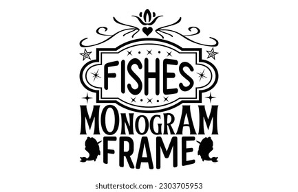  Fishes Monogram Frame - Fishing SVG Design, Hand written vector design, Illustration for prints on T-Shirts, bags and Posters, for Cutting Machine, Cameo, Cricut.