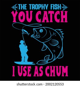 Fishin T-shirt Design and with typography lettering, print, vector illustration design.