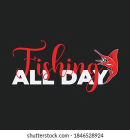 Fishing all day t shirt design- fishing t shirt and mug design.