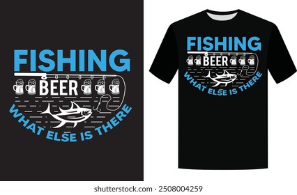 Fishing amp beer what else is there t shirt design