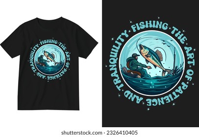 Fishing the art of patience and tranquility t shirt design illustration template . Fishing t shirt design logo . Fishing shirt logo . Fisherman t-shirt . Fishing lover gift shirt .Fishing-illustration
