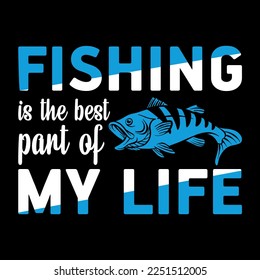 fishing is the best part of my life