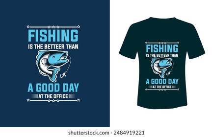 "fishing is the better than a good day at the office" typography - t-shirt design template, Ready for print poster card vintage vector EPS10.
