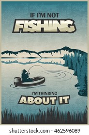 Fishing blue poster with headline if I m fishing I m thinking about it and fisherman vector illustration