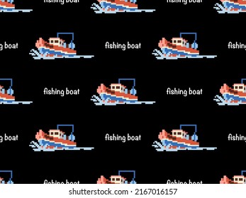 Fishing boat cartoon character seamless pattern on black background. Pixel style