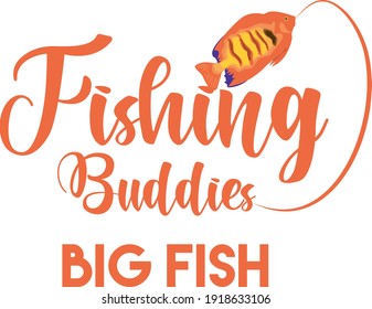 Fishing buddies, Big Fish, Funny Fishing Quote, Typography design for print or use as poster, card, flyer or T Shirt