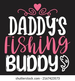 Daddy’s Fishing Buddy - Dad, Daddy, Papa - Happy Father's Day T-shirt And SVG Design, Vector EPS File, can you download.