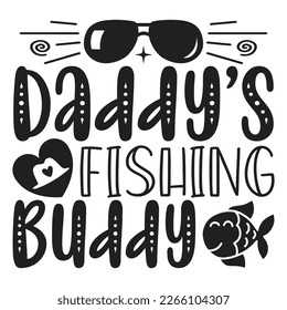 Daddy’s Fishing Buddy - Dad T-shirt And SVG Design. Happy Father's Day, Motivational Inspirational SVG Quotes T shirt Design, Vector EPS Editable Files. svg