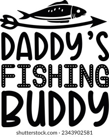 Daddy’s Fishing Buddy; Funny SVG Design svg