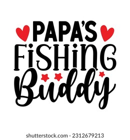 PAPA’S Fishing BUDDY, Fishing SVG Quotes Design Template