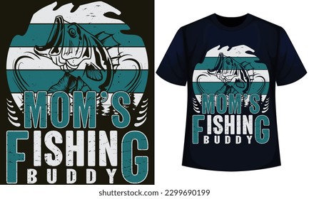 MOM’S FISHING BUDDY . fishing t-shirt design 