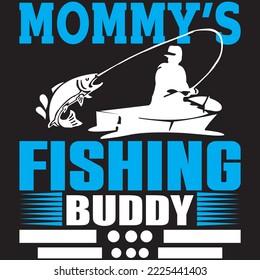Mommy’s Fishing Buddy T-shirt Design Vector File.
