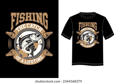 Fishing The Catch of a Lifetime T-shirt Design. Fishing T-shirt design.