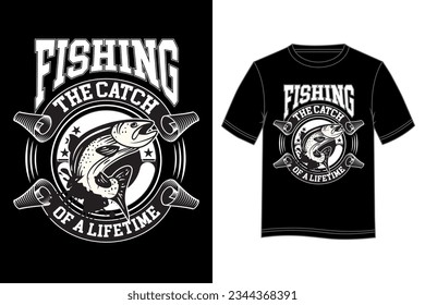 Fishing The Catch of a Lifetime T-shirt Design. Fishing T-shirt design.