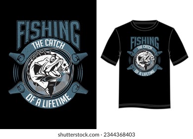 Fishing The Catch of a Lifetime T-shirt Design. Fishing T-shirt design.
