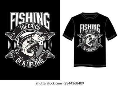 Fishing The Catch of a Lifetime T-shirt Design. Fishing T-shirt design.
