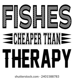 Fishing Cheaper Than Therapy T Shirt Design