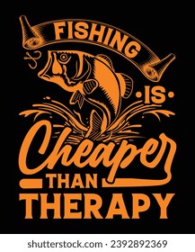 FISHING IS CHEAPER THAN THERAPY TSHIRT DESIGN