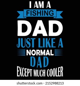I'm a fishing dad except much cooler - T shirt