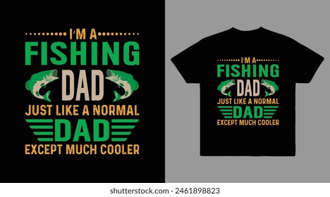 I'm a fishing dad just like a normal dad except much cooler vector t shirt design